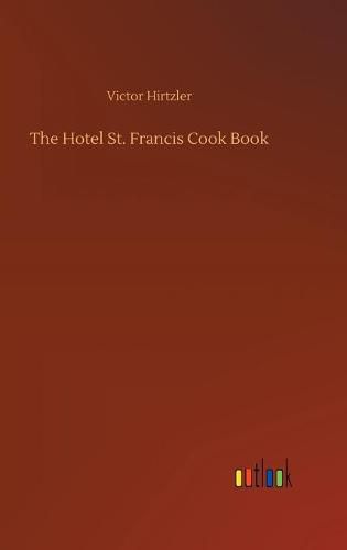 Cover image for The Hotel St. Francis Cook Book