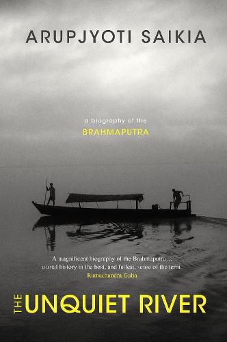 Cover image for The Unquiet River: A Biography of the Brahmaputra