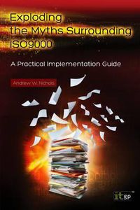 Cover image for Exploding the Myths Surrounding ISO9000: A Practical Implementation Guide