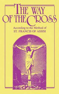 Cover image for The Way of the Cross: According to the Method of St. Francis of Assisi