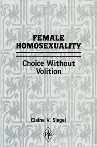 Cover image for Female Homosexuality: Choice Without Volition