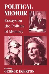 Cover image for Political Memoir: Essays on the Politics of Memory