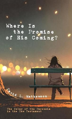 Cover image for Where Is the Promise of His Coming?: The Delay of the Parousia in the New Testament