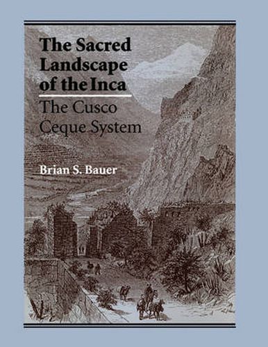 Cover image for The Sacred Landscape of the Inca: The Cusco Ceque System