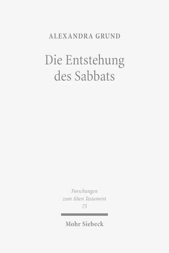 Die Entstehung des Sabbats: Seine Bedeutung fur Israels Zeitkonzept und Erinnerungskultur