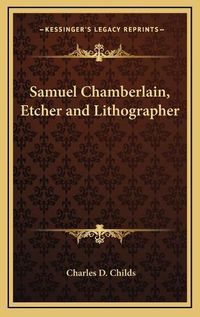 Cover image for Samuel Chamberlain, Etcher and Lithographer