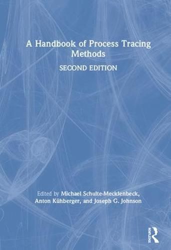 A Handbook of Process Tracing Methods: 2nd Edition