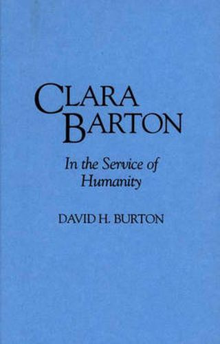 Clara Barton: In the Service of Humanity