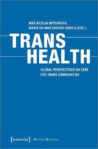 Cover image for Trans Health - Global Perspectives on Care for Trans Communities