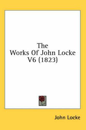Cover image for The Works of John Locke V6 (1823)