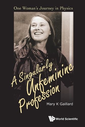 Cover image for Singularly Unfeminine Profession, A: One Woman's Journey In Physics