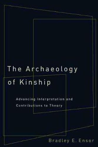 Cover image for The Archaeology of Kinship: Advancing Interpretation and Contributions to Theory