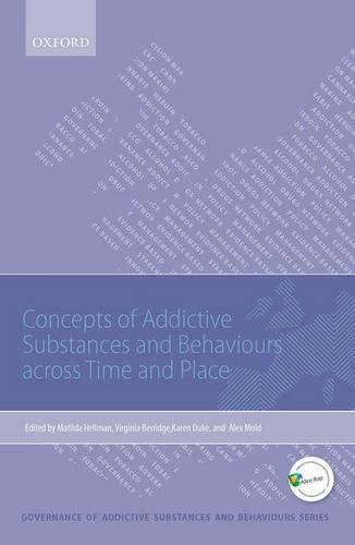 Concepts of Addictive Substances and Behaviours across Time and Place