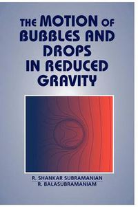 Cover image for The Motion of Bubbles and Drops in Reduced Gravity