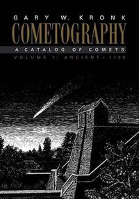 Cover image for Cometography: Volume 1, Ancient-1799: A Catalog of Comets