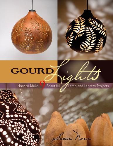 Cover image for Gourd Lights: How to Make 9 Beautiful Lamp and Lantern Projects