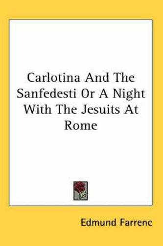 Cover image for Carlotina and the Sanfedesti or a Night with the Jesuits at Rome