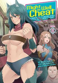 Cover image for Might as Well Cheat: I Got Transported to Another World Where I Can Live My Wildest Dreams! (Manga) Vol. 8