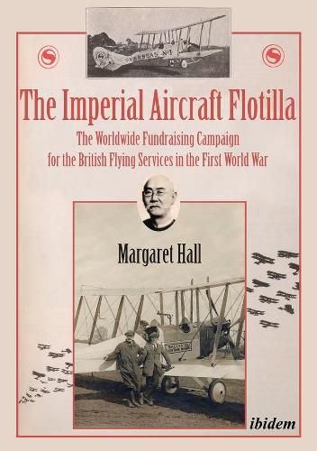 Cover image for The Imperial Aircraft Flotilla - The Worldwide Fundraising Campaign for the British Flying Services in the First World War