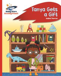 Cover image for Reading Planet - Tanya Gets a Gift - Red B: Rocket Phonics