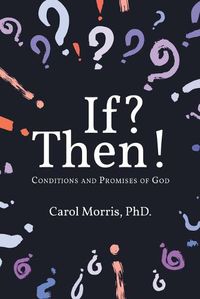 Cover image for If? Then!: Conditions and Promises of God