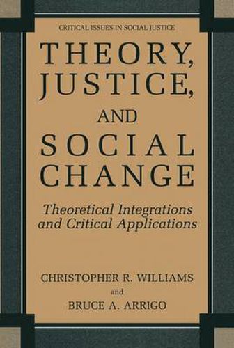 Theory, Justice, and Social Change: Theoretical Integrations and Critical Applications