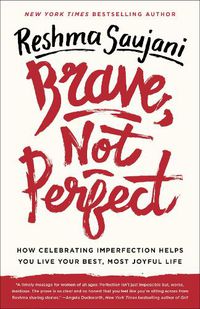 Cover image for Brave, Not Perfect: How Celebrating Imperfection Helps You Live Your Best, Most Joyful Life