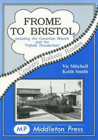 Cover image for Frome to Bristol: Including the Camerton Branch