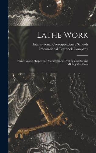 Cover image for Lathe Work; Planer Work; Shaper and Slotter Work; Drilling and Boring; Milling Machines