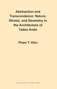 Cover image for Abstraction and Transcendence: Nature, Shintai, and Geometry in the Architecture of the Tadao Ando