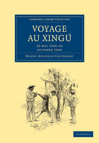 Cover image for Voyage au Xingu: 30 mai 1896-26 octobre 1896