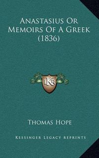 Cover image for Anastasius or Memoirs of a Greek (1836)