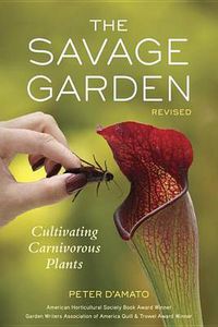 Cover image for The Savage Garden, Revised: Cultivating Carnivorous Plants