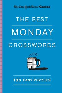 Cover image for New York Times Games The Best Monday Crosswords: 100 Easy Puzzles