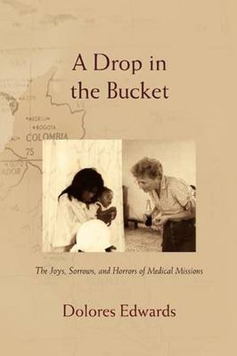 Cover image for A Drop in the Bucket: The Joys, Sorrows, and Horrors of Medical Missions