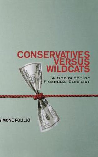 Cover image for Conservatives Versus Wildcats: A Sociology of Financial Conflict