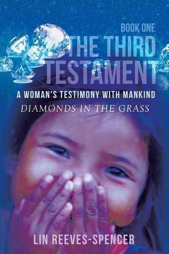 Cover image for The Third Testament - A Woman's Testimony with Mankind- Diamonds in the Grass - Book One -