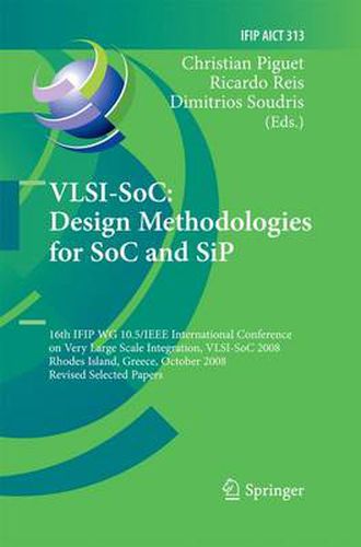 Cover image for VLSI-SoC: Design Methodologies for SoC and SiP: 16th IFIP WG 10.5/IEEE International Conference on Very Large Scale Integration, VLSI-SoC 2008, Rhodes Island, Greece, October 13-15, 2008, Revised Selected Papers