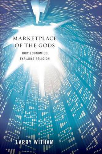 Cover image for Marketplace of the Gods: How Economics Explains Religion