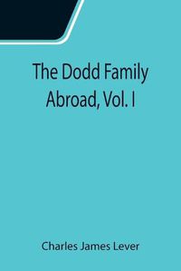 Cover image for The Dodd Family Abroad, Vol. I