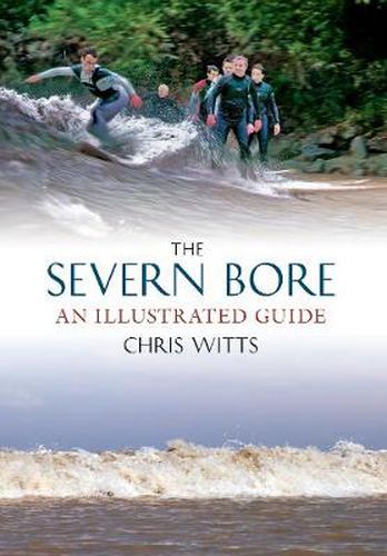 The Severn Bore: An Illustrated Guide