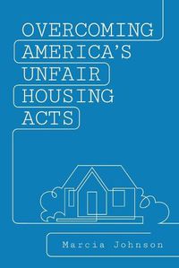 Cover image for Overcoming America's Unfair Housing Acts