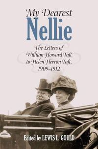 Cover image for My Dearest Nellie: The Letters of William Howard Taft to Helen Herron Taft, 1909-1912