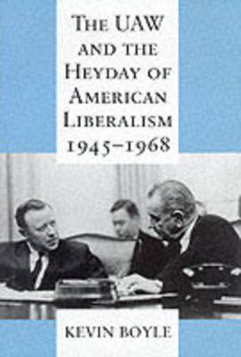Cover image for The UAW and the Heyday of American Liberalism, 1945-68