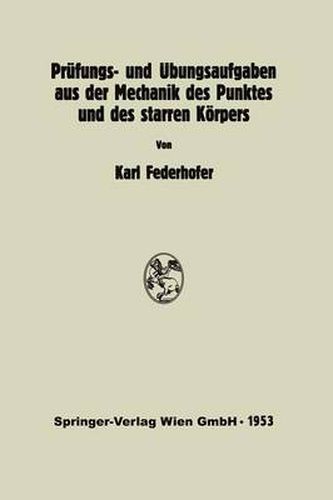 Cover image for Prufungs- und UEbungsaufgaben aus der Mechanik des Punktes und des starren Koerpers