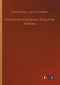 Cover image for The Amours of Zeokinizul, King of the Kofirans