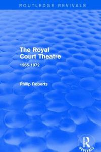 Cover image for The Royal Court Theatre (Routledge Revivals): 1965-1972