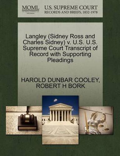 Cover image for Langley (Sidney Ross and Charles Sidney) V. U.S. U.S. Supreme Court Transcript of Record with Supporting Pleadings