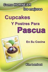 Cover image for Como HORNEAR los mejores Cupcakes Y Postres Para Pascua En Su Cocina