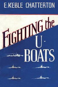 Cover image for Fighting the U-Boats 1914-1917